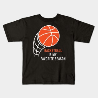 Basketball Is My Favorite Season Kids T-Shirt